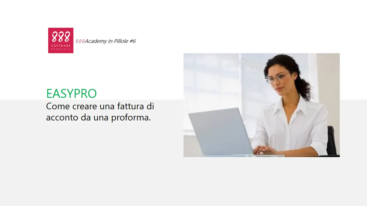 EasyPro: Pillola #06 Come creare una fattura di acconto da una proforma