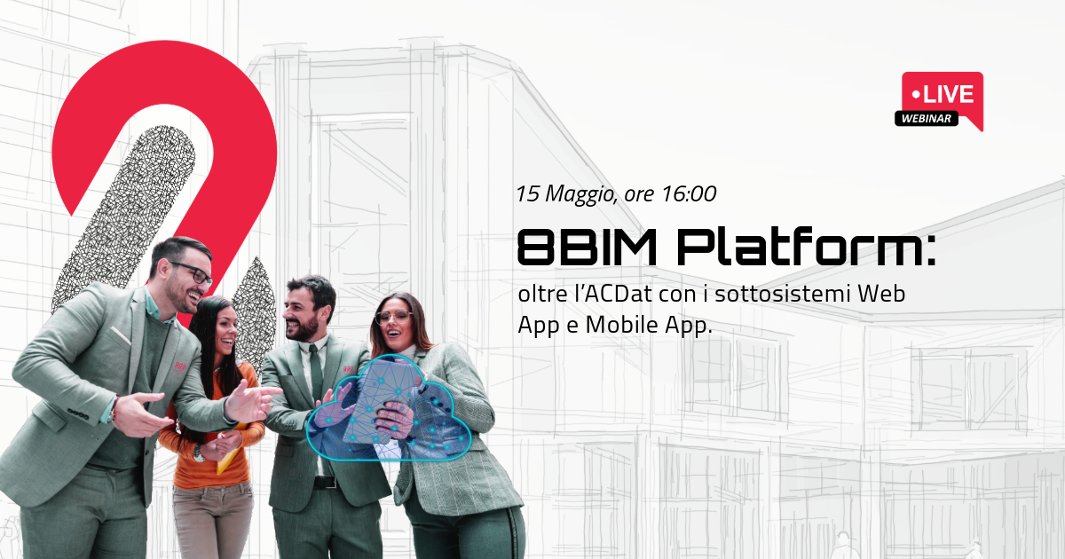 8BIM Platform: oltre l'ACDat con i sottosistemi Web App e Mobile App.
