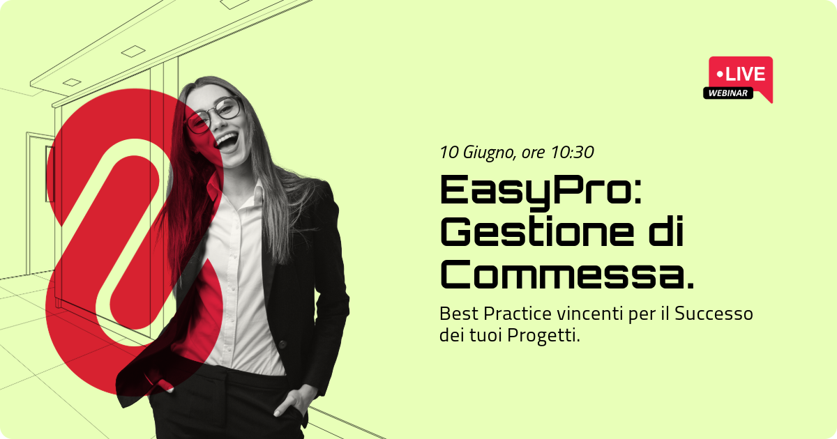 EasyPro: Gestione di Commessa - Best Practice vincenti per il successo dei tuoi progetti