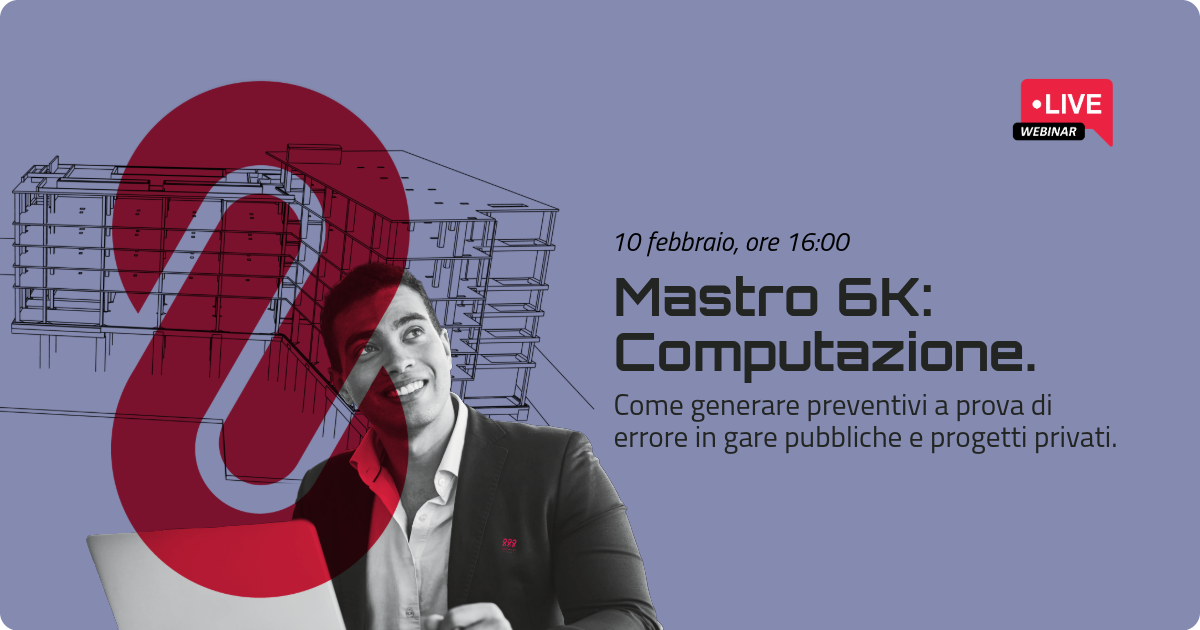 Mastro 6K: Computazione - Come generare preventivi a prova di errore in gare pubbliche e progetti privati.