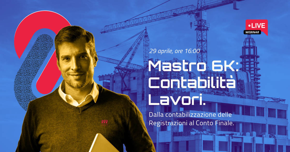 Mastro 6K: Contabilità Lavori - Dalla contabilizzazione delle Registrazioni al Conto Finale
