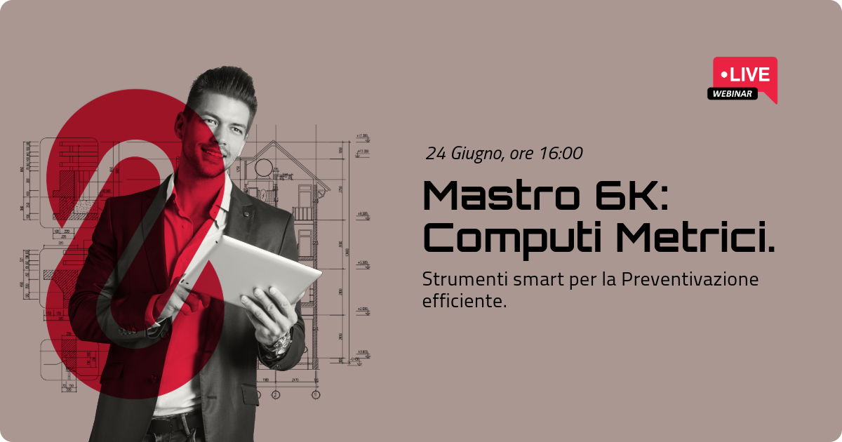 Mastro 6K: Computi Metrici. Strumenti smart per la Preventivazione efficiente