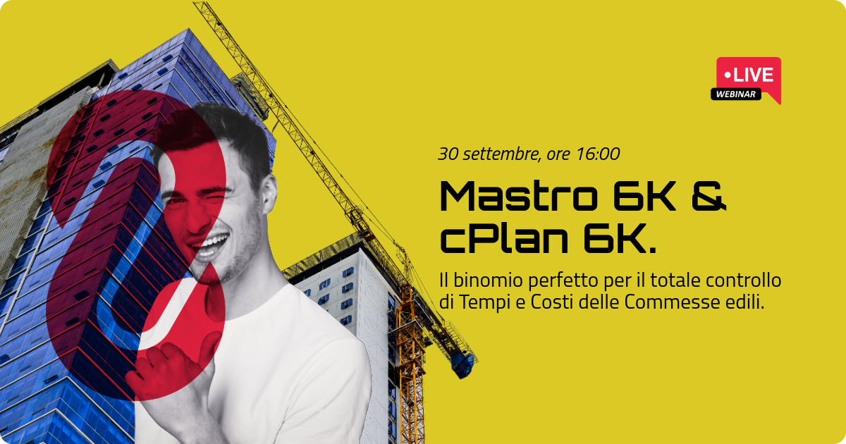 Mastro 6K e cPlan 6K: il binomio perfetto per il controllo di Tempi e Costi