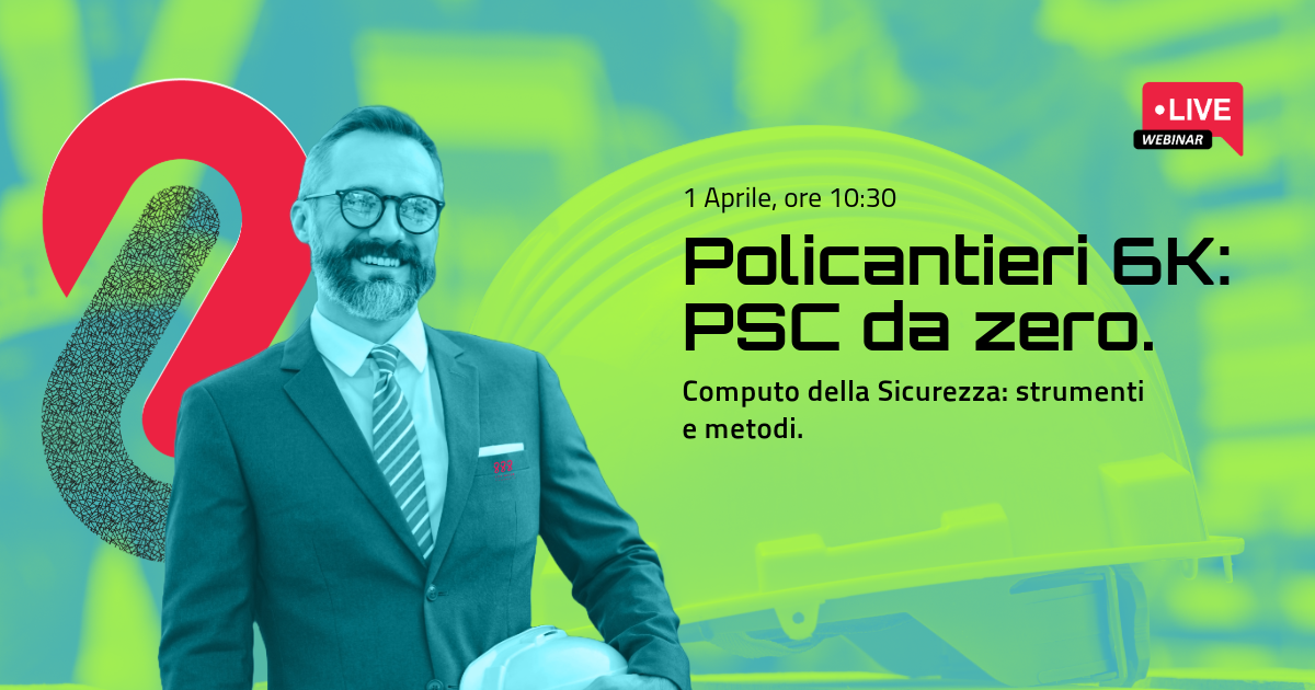 Policantieri 6K: PSC da zero - Computo della Sicurezza: strumenti e metodi.