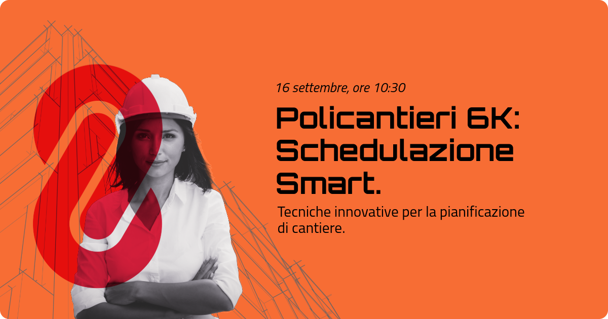 Policantieri 6K: Schedulazione Smart. Tecniche innovative per la pianificazione di cantiere.