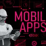 Quali Applicazioni Mobile utilizzare in Cantiere per ottenere i migliori risultati?