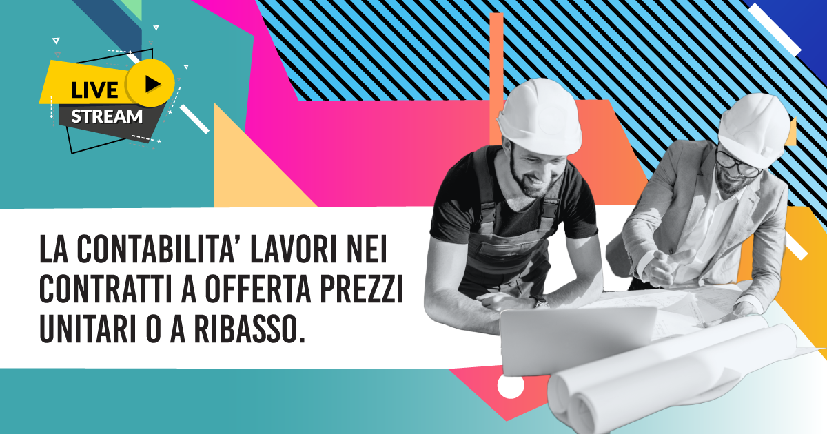 La Contabilità Lavori nei contratti a Offerta Prezzi Unitari o a Ribasso.