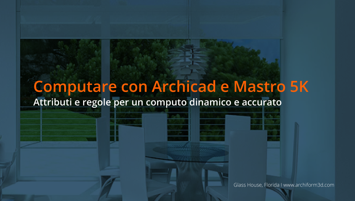 Computare con Archicad e Mastro 5K – Attributi e regole per un computo dinamico e accurato.