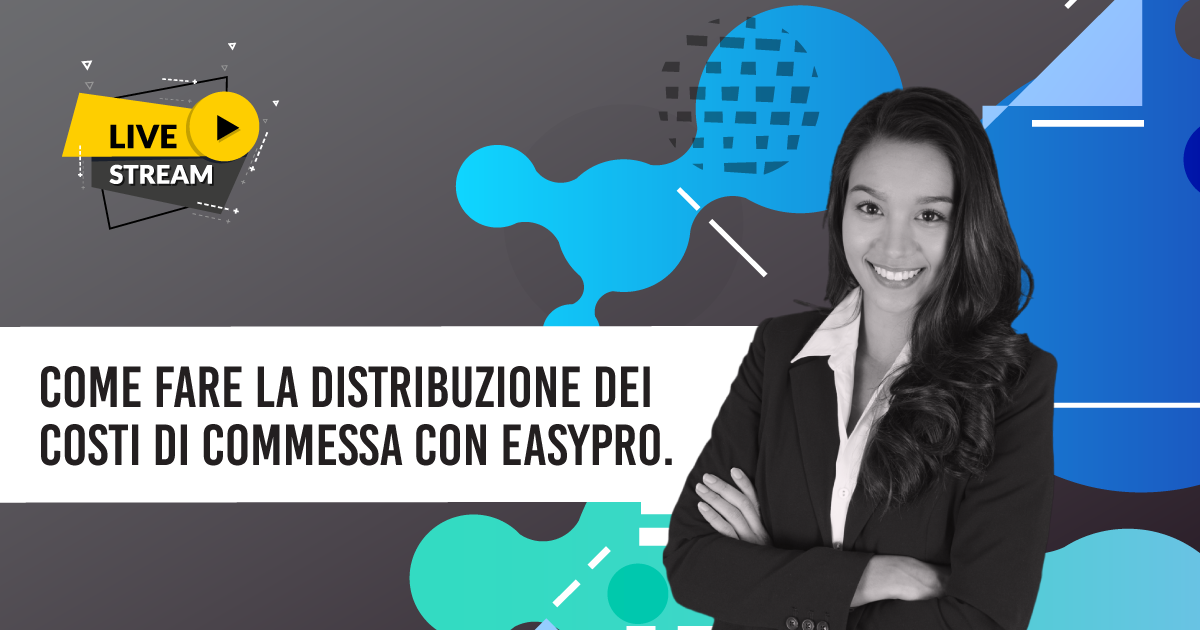 Come fare la distribuzione dei Costi di Commessa con EasyPro.