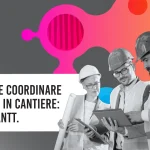 Pianificare e Coordinare la Sicurezza in Cantiere: focus sul Gantt.