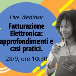 Fatturazione Elettronica: approfondimenti e casi pratici.