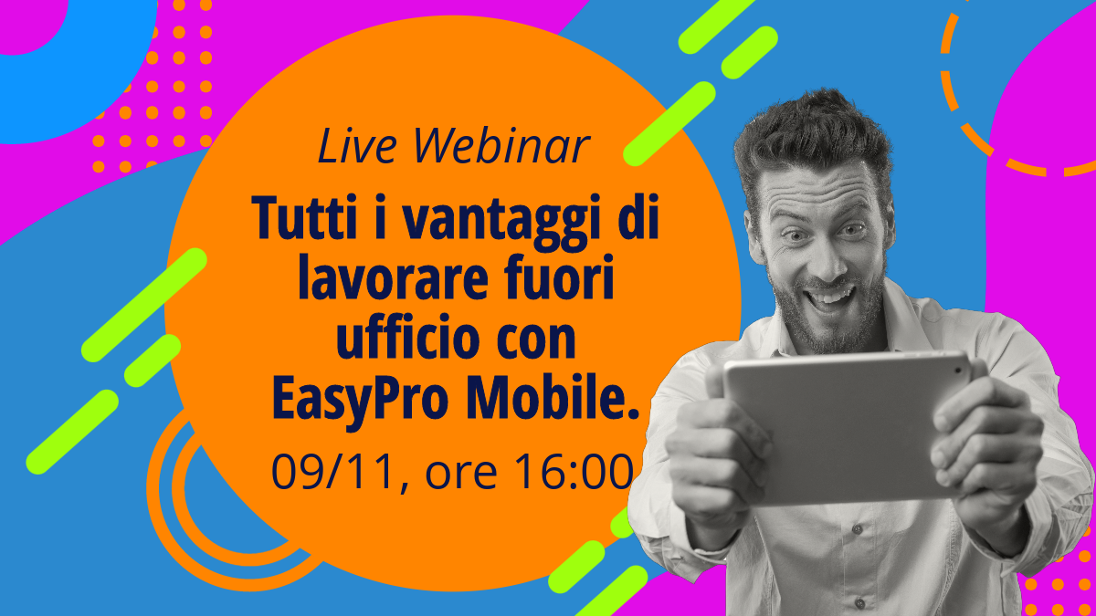 Tutti i vantaggi di lavorare fuori ufficio con EasyPro Mobile.