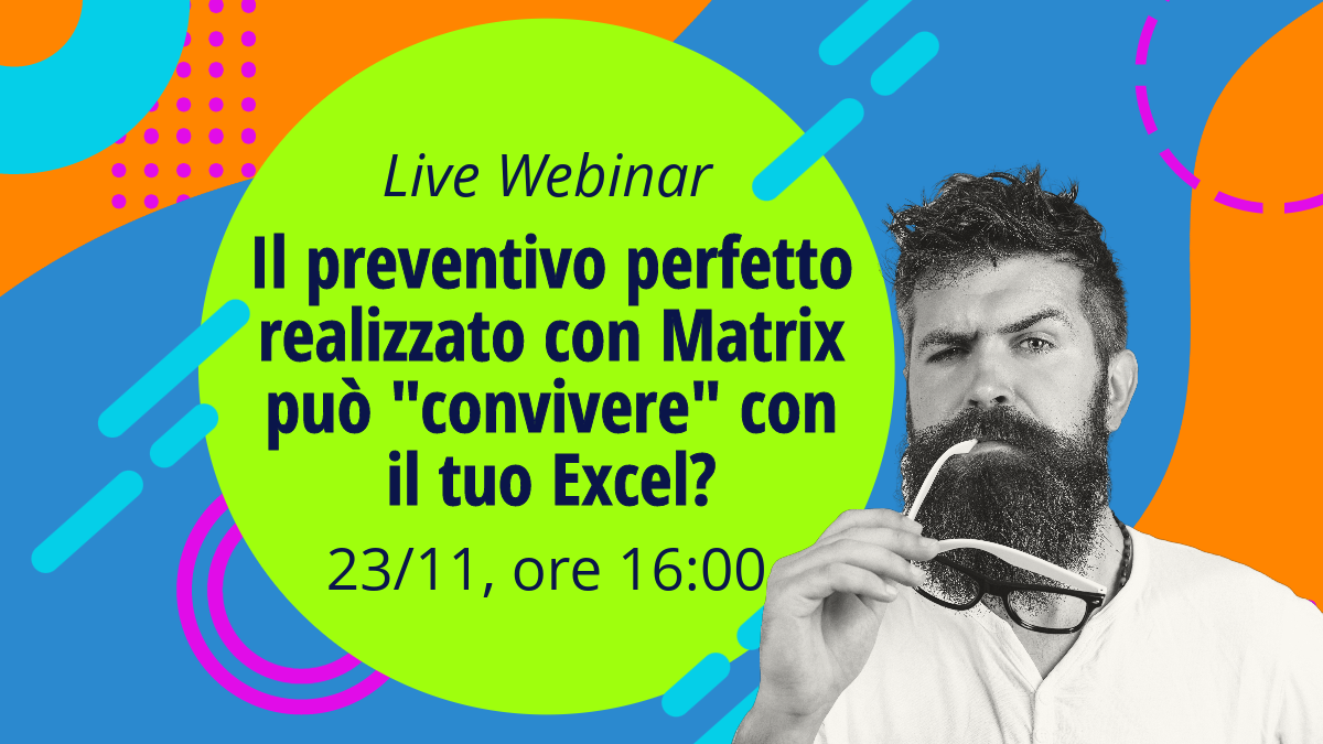 Il preventivo perfetto realizzato con Matrix può “convivere” con il tuo Excel?