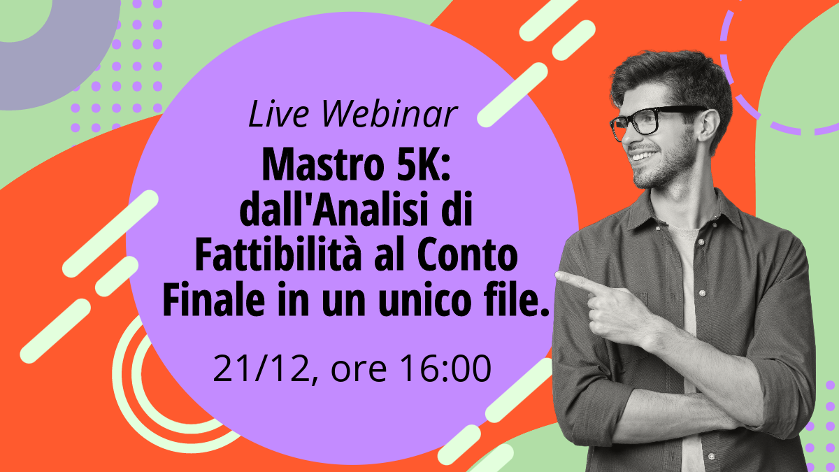 Mastro 5K: dall’Analisi di Fattibilità al Conto Finale in un unico file.