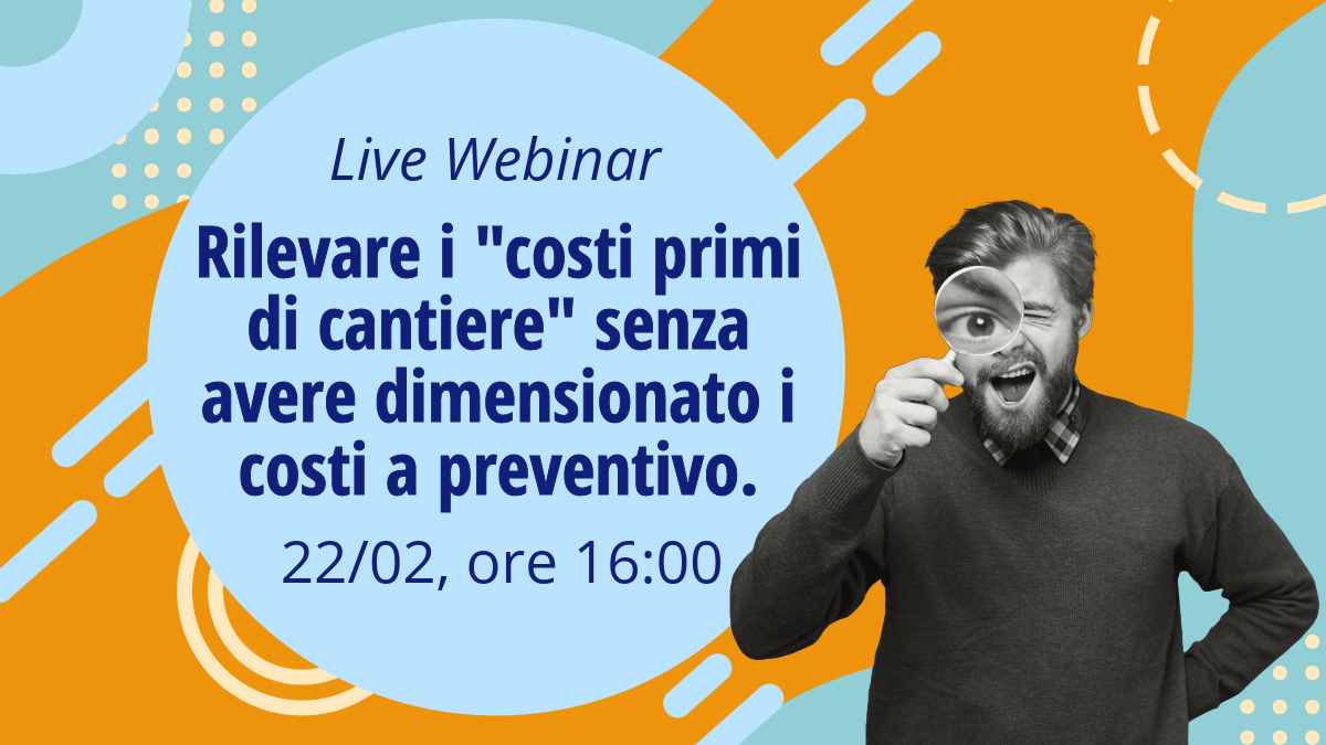 Rilevare i “costi primi di cantiere” senza avere dimensionato i costi a preventivo.