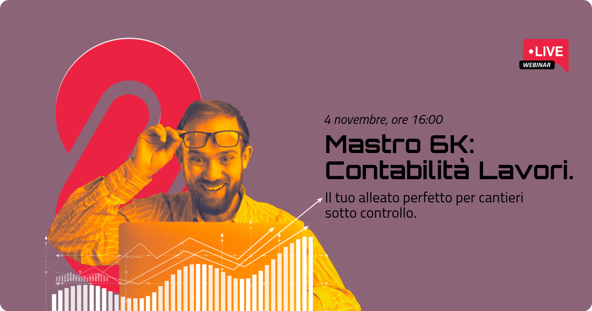 Webinar Mastro 6K: Contabilità Lavori – Il tuo alleato perfetto per cantieri sotto controllo.