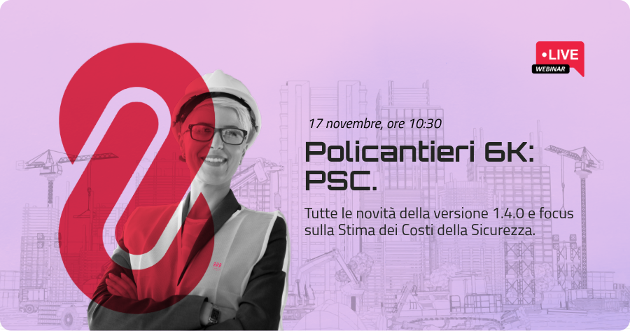 Policantieri 6K: PSC – Tutte le novità della versione 1.4.0 e focus sulla Stima dei Costi della Sicurezza.