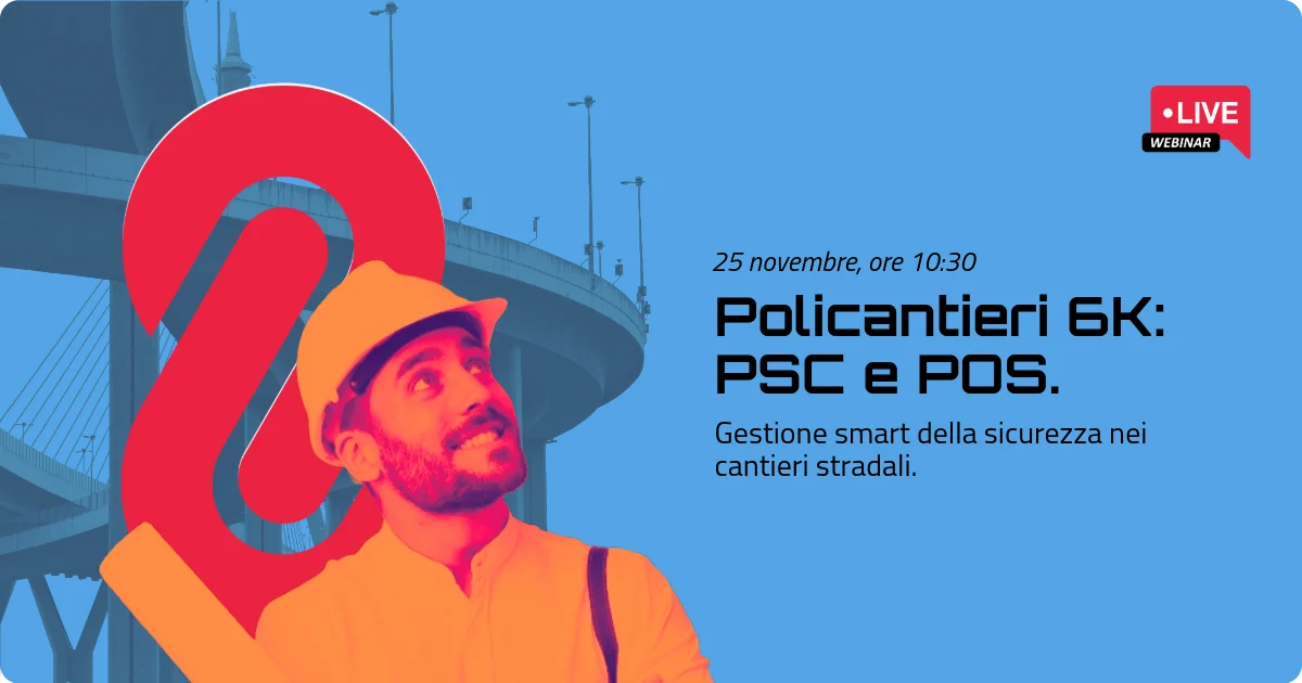 Webinar Policantieri 6K: PSC e POS – Gestione smart della sicurezza nei cantieri stradali PSC e POS